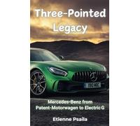 Three-Pointed Legacy: Mercedes-Benz from Patent-Motorwagen to Electric G