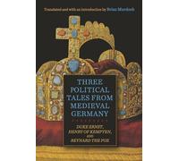 Three Political Tales from Medieval Germany: Duke Ernst, Henry of Kempten, and Reynard the Fox