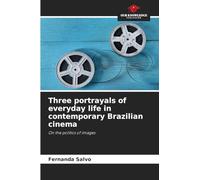 Three portrayals of everyday life in contemporary Brazilian cinema
