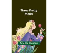 Three Pretty Maids