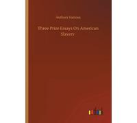 Three Prize Essays On American Slavery