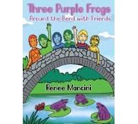 Three Purple Frogs: Around The Bend With Friends