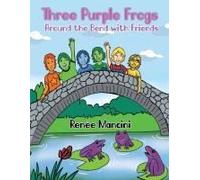 Three Purple Frogs: Around The Bend With Friends