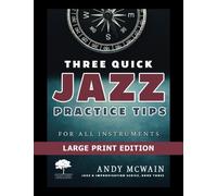 Three Quick Jazz Practice Tips: for all instruments