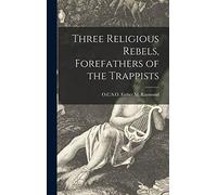 Three Religious Rebels, Forefathers of the Trappists