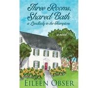 Three Rooms Shared Bath A Landlady in the Hamptons - Eileen Obser - Sunbury Press Inc. - Livre en Anglais Eileen ObserEileen Obser (Auteur)