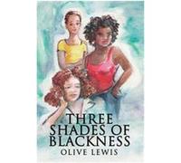 Three Shades of Blackness, N Olive Lewis (Auteur)