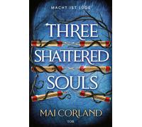 Three Shattered Souls Macht ist Lüge - Mai Corland - Fischer E-Books - ebook (ePub) - Livre