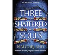 Three Shattered Souls: The unmissable conclusion to the adventure fantasy sensation filled with the ultimate high-stakes heist and heartache
