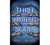 Three Shattered Souls: The unmissable conclusion to the adventure fantasy sensation filled with the ultimate high-stakes heist and heartache