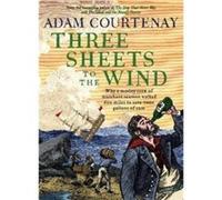Three Sheets to the Wind by Adam Courtenay Adam Courtenay (Auteur)