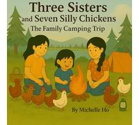 Three Sisters and Seven Silly Chickens: The Family Camping Trip