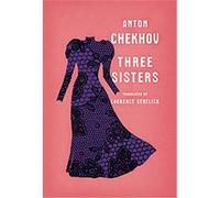Three Sisters Anton Pavlovich Chekhov (Auteur)