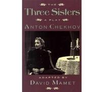Three Sisters Anton Pavlovich Chekhov, David Mamet (Auteur)