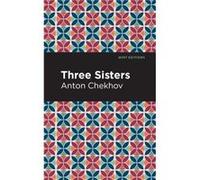 Three Sisters by Anton Chekhov Anton Chekhov (Auteur)