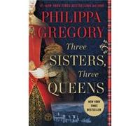 Three Sisters Three Queens by Philippa Gregory Philippa Gregory (Auteur)