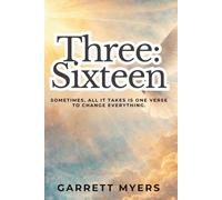 Three:Sixteen: Sometimes, all it takes is one verse to change everything.