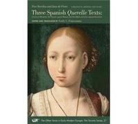 Three Spanish Querelle Texts Grisel and Mirabella The Slander against Women and The Defense of Ladies against Slanderers by Emily C. Francomano Emily C. Francomano (Auteur)