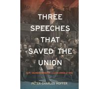 Three Speeches that Saved the Union Clay, Calhoun, Webster, and the Crisis of 1850 - Peter Charles Hoffer - NYU Press - ebook (ePub) - Livre