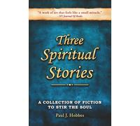 Three Spiritual Stories: A Collection of Fiction to Stir the Soul