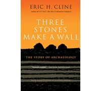Three Stones Make A Wall: The Story Of Archaeology