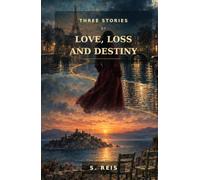 THREE STORIES OF LOVE, LOSS AND DESTINY