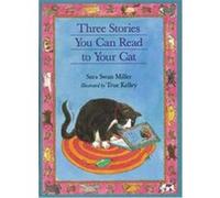 Three Stories You Can Read to Your Cat Sara Swan Miller (Auteur)