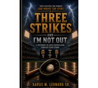 Three Strikes and I'm Not Out: A Testimony of God's Faithfulness Through Every Storm