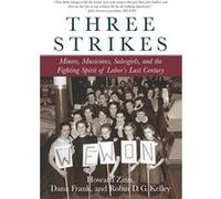 Three Strikes Dana Frank, Howard Zinn, Robin D. G. Kelley (Auteur)
