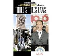 Three Strikes Laws, Historical Guides to Controversial Issues in America Jennifer E. Walsh (Auteur)