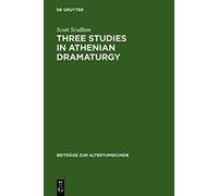 Three Studies In Athenian Dramaturgy