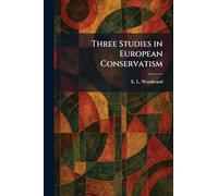 Three Studies in European Conservatism