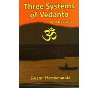 Three Systems of Vedanta: An Introduction