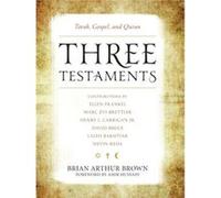 Three Testaments Brian Arthur Brown, Amir Hussain, Laleh Bakhtiar (Auteur)