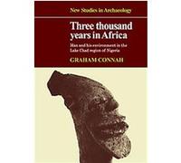 Three Thousand Years in Africa, New Studies in Archaeology Graham Connah (Auteur)