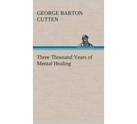 Three Thousand Years Of Mental Healing