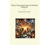 Three Thousand Years of Mental Healing (Classic Books)