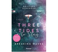 Three Tides to Stay: English Edition Breaking Waves | Five friends. Four love stories. One devastating secret. - Kristina Moninger - Forever - ebook (ePub) - Livre