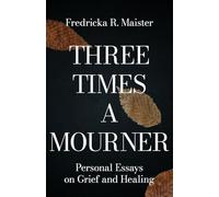 Three Times A Mourner: Personal Essays on Grief and Healing