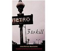 Three to Kill Manchette, Jean-Patrick (Auteur)