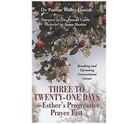 Three To Twenty-One Days-Esther's Progressive Prayer Fast