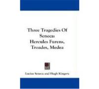 Three Tragedies of Seneca: Hercules Furens, Troades, Medea Seneca, Lucius (Auteur)
