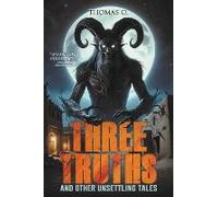 Three Truths And Other Unsettling Tales