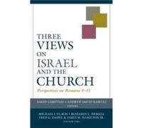 Three Views on Israel and the Church : Perspectives on Romans 9-11 Andrew Naselli , Edited by Jared Compton (Auteur)