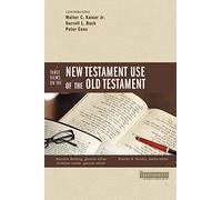 Three Views on the New Testament Use of the Old Testament