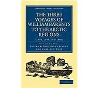 Three Voyages of William Barents to the Arctic Regions (1594, 1595, and 1596) Veer, Gerrit de, Gerrit De, Veer (Auteur)