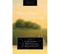 Three Ways of Loving God by Saint Francis de Sales Saint Francis de Sales (Auteur)