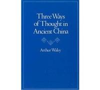 Three Ways of Thought in Ancient China Arthur Waley (Auteur)