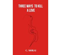 Three Ways to Kill A Love