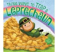 Three Ways to Trap a Leprechaun by Tara Lazar Tara Lazar (Auteur)
